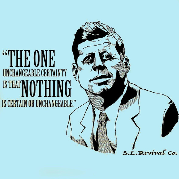 John F. Kennedy The One Unchangeable Certainty T-Shirt, Assorted