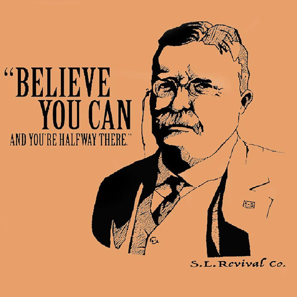 Teddy Roosevelt Believe You Can T-Shirt, Assorted