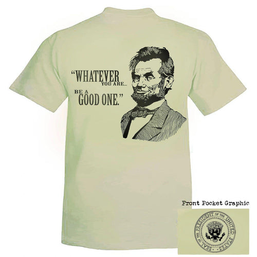 Abraham Lincoln Whatever You Are T-Shirt, Assorted